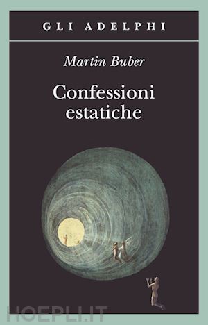 buber martin - confessioni estatiche