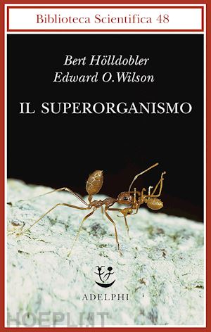 holldobler bert; wilson edward o. - il superorganismo