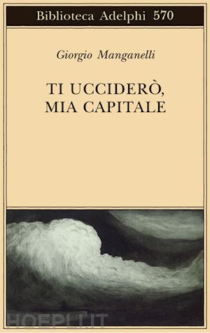 manganelli giorgio - ti uccidero', mia capitale