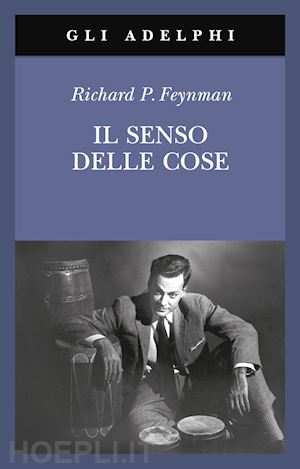 feynman richard p. - il senso delle cose
