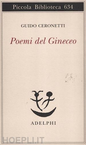 ceronetti guido - poemi del gineceo