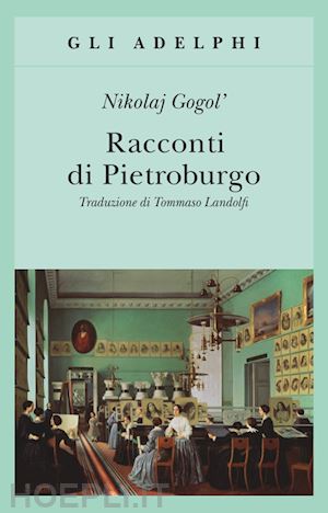 gogol' nikolaj; landolfi i. (curatore) - racconti di pietroburgo