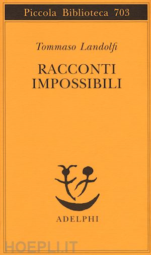 landolfi tommaso - racconti impossibili