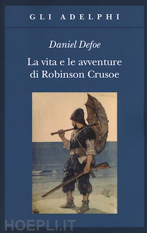 defoe daniel - la vita e le avventure di robinson crusoe