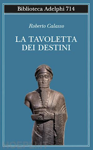 calasso roberto - la tavoletta dei destini