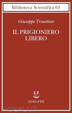 trautteur giuseppe - il prigioniero libero