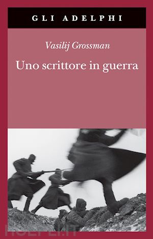 grossman vasilij - uno scrittore in guerra