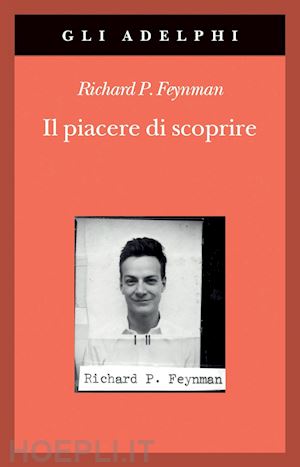 feynman richard p.; robbins j. (curatore) - il piacere di scoprire