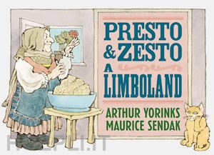 yorinks arthur; sendak maurice - presto e zesto a limboland. ediz. a colori