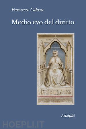 calasso francesco - medio evo del diritto