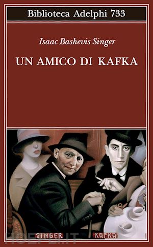 singer isaac bashevis; zevi e. (curatore) - un amico di kafka