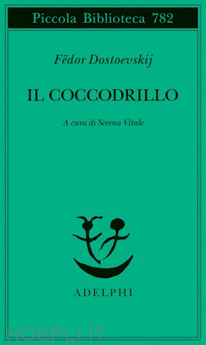 dostoevskij fedor; vitale s. (curatore) - il coccodrillo. un avvenimento straordinario ovvero impasse nel passage