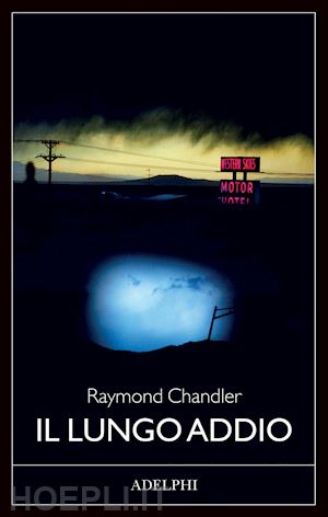 chandler raymond - il lungo addio