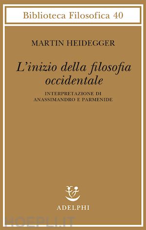 heidegger martin; trawny p. (curatore); gurisatti g. (curatore) - inizio della filosofia occidentale