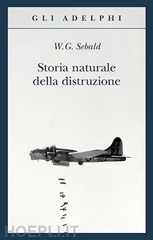 sebald winfried g. - storia naturale della distruzione