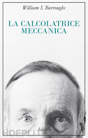 burroughs william s. - la calcolatrice meccanica