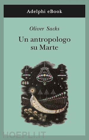 sacks oliver - un antropologo su marte