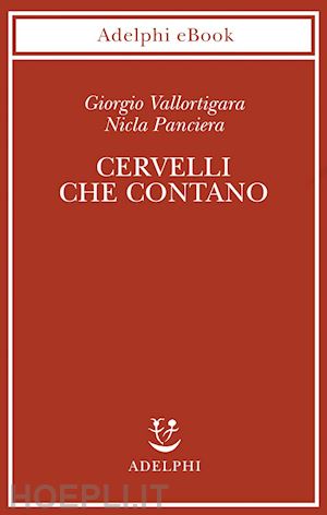 vallortigara giorgio; panciera nicla - cervelli che contano