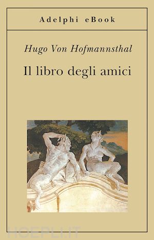 von hofmannsthal hugo - il libro degli amici