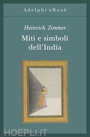 zimmer heinrich - miti e simboli dell’india