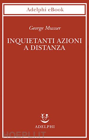 musser george - inquietanti azioni a distanza