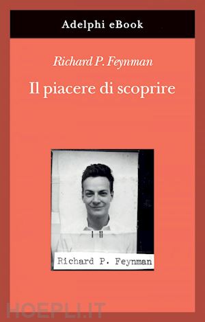 feynman richard p. - il piacere di scoprire