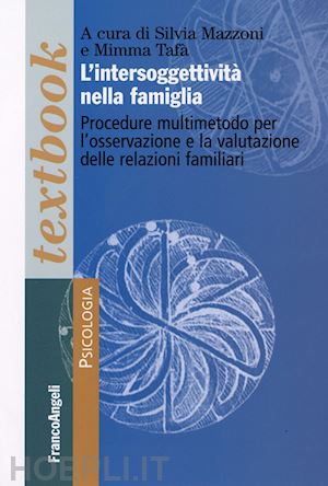 mazzoni silvia (curatore); tafa' mimma (curatore) - l'intersoggettivita' nella famiglia