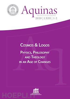  - aquinas. rivista internazionale di filosofia (2020). vol. 1-2: cosmos & logos. physics, philosophy and theology in an age of changes