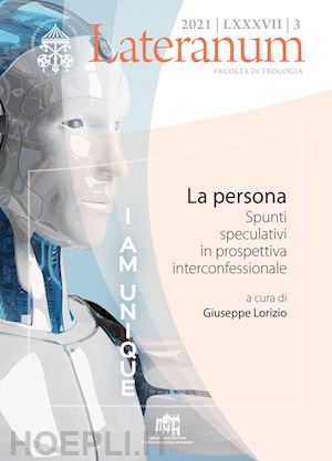 lorizio g.(curatore) - lateranum (2021). vol. 3: la persona. spunti speculativi in prospettiva interconfessionale