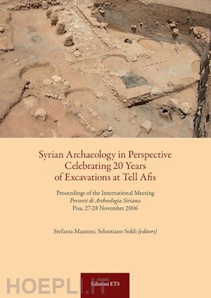 mazzoni s.(curatore); soldi s.(curatore) - syrian archaeology in perspective celebrating. 20 years of excavations at tell afis. percorsi di archeologia siriana (pisa, 27-28 novembre 2006). ediz. bilingue