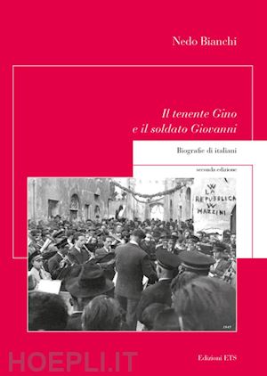 bianchi nedo - il tenente gino e il soldato giovanni. biografie di italiani