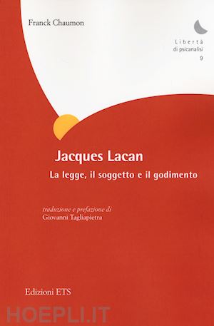 chaumon franck; tagliapietra g. (curatore) - jacques lacan. la legge, il soggetto e il godimento