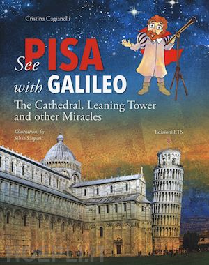 cagianelli cristina - see pisa with galileo. the cathedral, leaning tower and other miracles