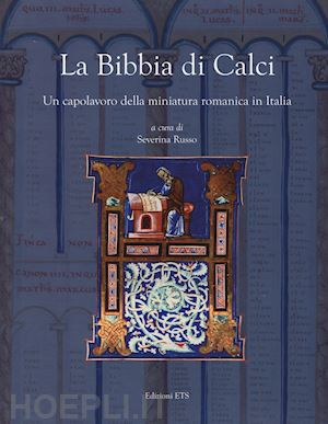 russo s.(curatore) - la bibbia di calci. un capolavoro della miniatura romanica in italia