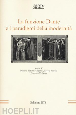 bertini malgarini p. (curatore); merola n. (curatore); verbaro c. (curatore) - la funzione dante e i paradigmi della modernita