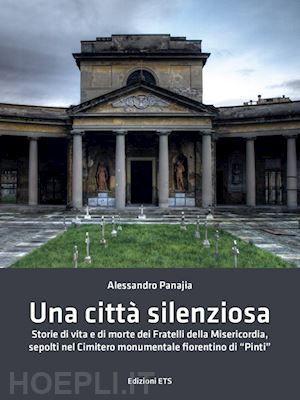 panajia alessandro - citta' silenziosa. storie di vita e di morte dei fratelli della misericordia sep