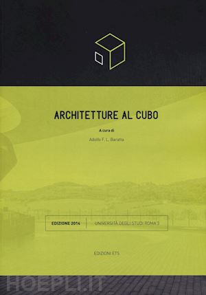 baratta a.(curatore) - architetture al cubo. edizione 2014. ediz. illustrata