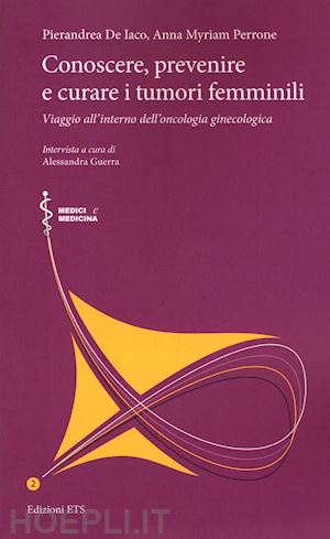 de iaco pierandrea; perrone anna myriam; guerra alessandra - conoscere, prevenire e curare i tumori femminili