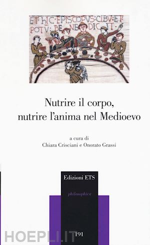 crisciani c. (curatore); grassi o. (curatore) - nutrire il corpo, nutrire l'anima nel medioevo