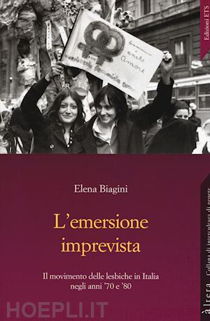 biagini elena - l'emersione imprevista. storia del movimento delle lesbiche
