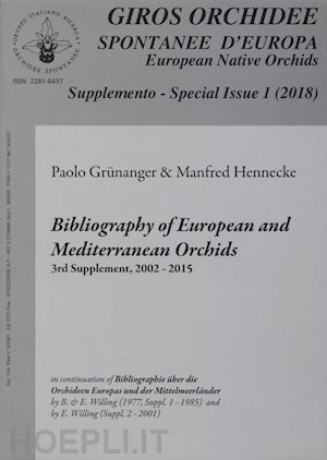 grünanger paolo; hennecke manfred - giros. orchidee spontanee d'europa. supplemento (2018). vol. 1: bibliography of european and mediterranean orchids 3rd supplement, 2002-2015
