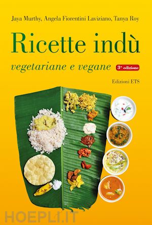 murthy jaya; fiorentini laviziano angela; roy tanya - ricette indu' vegetariane e vegane. ediz. a colori