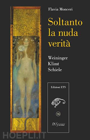 monceri flavia - soltanto la nuda verita'. weininger, klimt, schiele