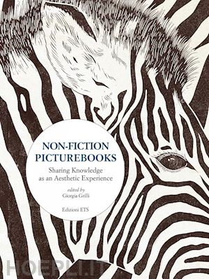 grilli g. (curatore) - non-fiction picturebooks. sharing knowledge as an aesthetic experience
