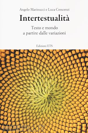 marinucci angelo; crescenzi luca - intertestualità. testo e mondo a partire dalle variazioni