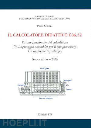 corsini paolo - il calcolatore didattico c86.32. visione funzionale del calcolatore. un linguaggio assembler per il suo processore. un ambiente di sviluppo