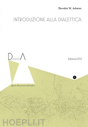 adorno theodor w.; ziermann c. (curatore) - introduzione alla dialettica