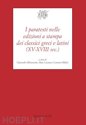 abbamonte g. (curatore); laureys m. (curatore); miletti l. (curatore) - i paratesti nelle edizioni a stampa dei classici greci (xv-xviii sec.)