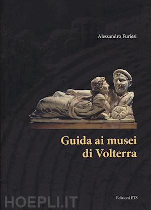 furiesi alessandro - guida ai musei di volterra