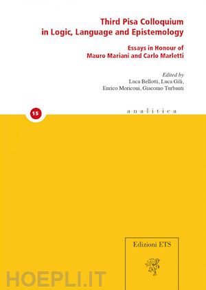 bellotti l. (curatore); gili l. (curatore); moriconi e. (curatore); turbanti g. (curatore) - fourth pisa colloquium in logic, language and epistemology. essays in honour of